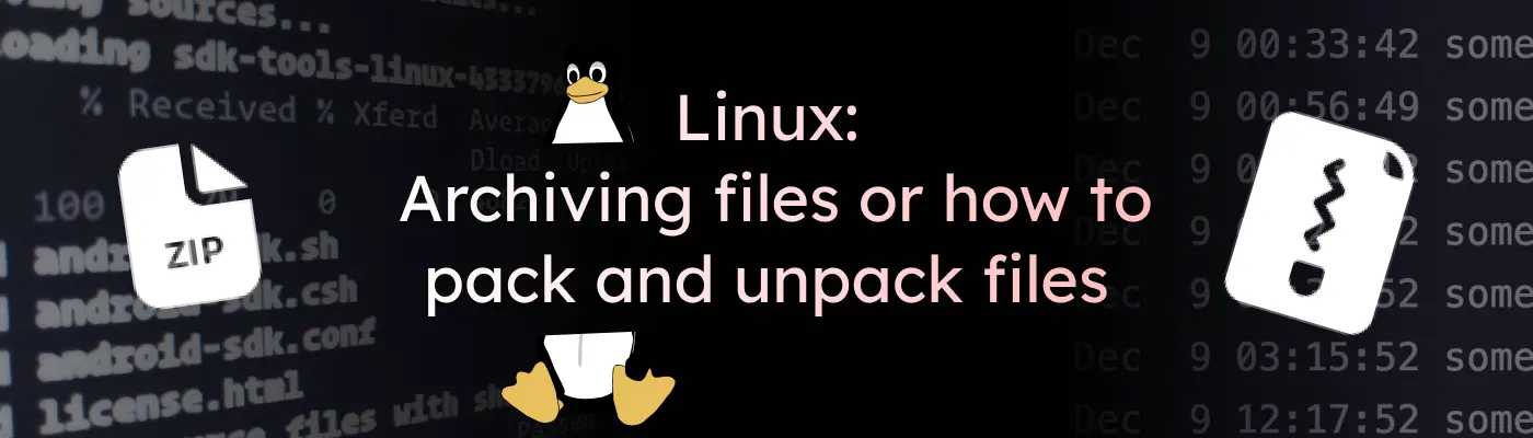 Архивация файлов или как запаковать и распаковать файлы в Linux