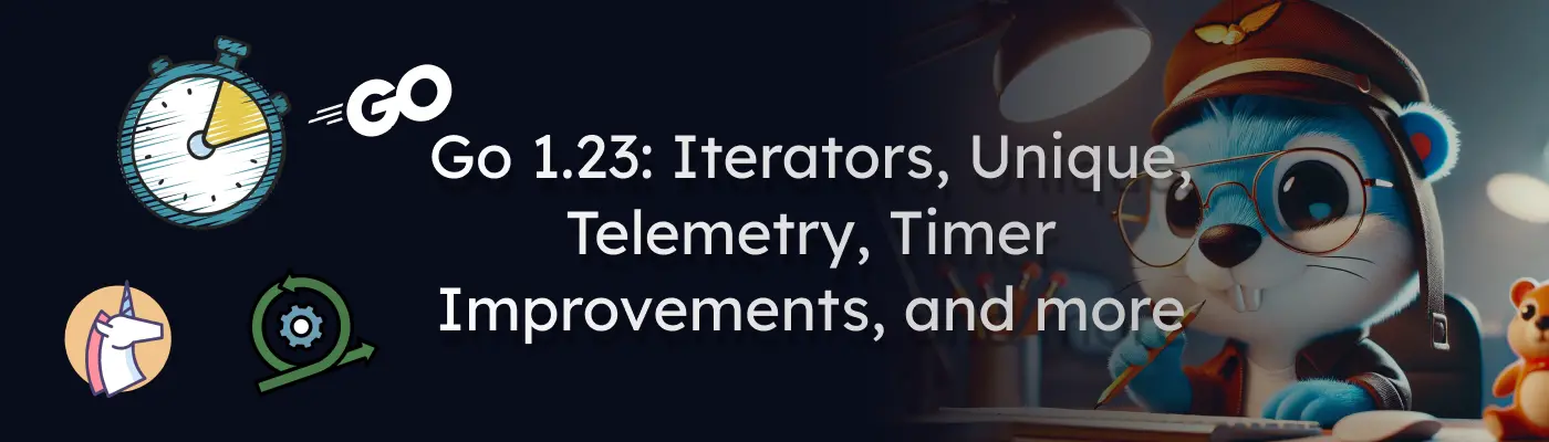 Что нового в Go 1.23: Итераторы, Unique, Телеметрия, улучшения таймеров и другое
