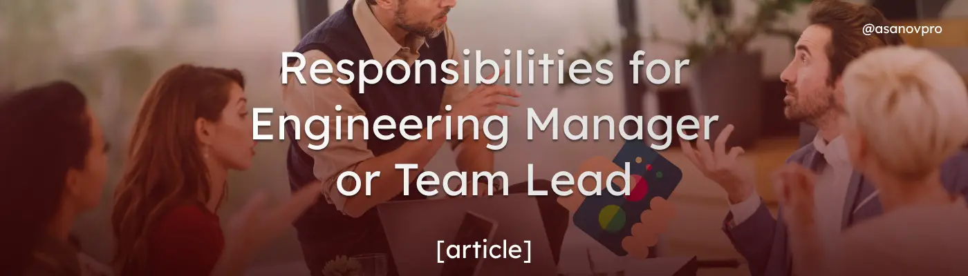 Responsibilities for Engineering Manager or Team Lead