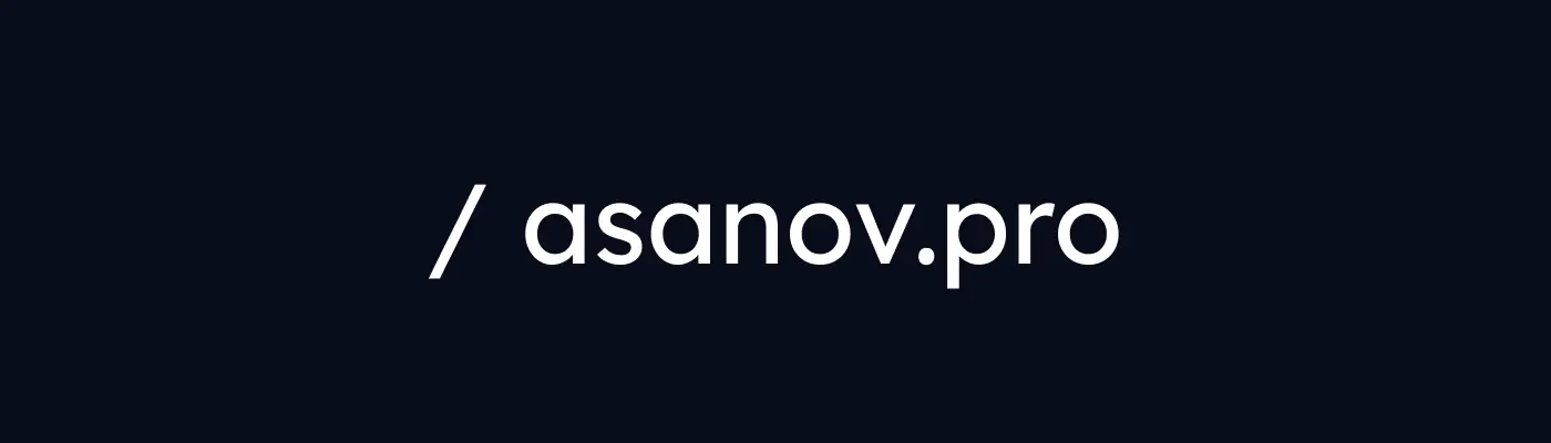 About me and blog asanov.pro